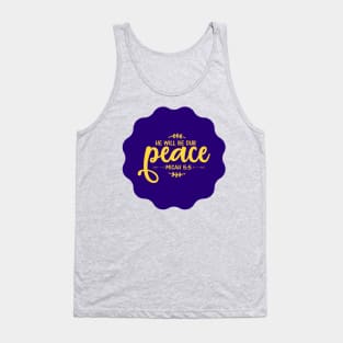 He Will Be Our Peace Tank Top